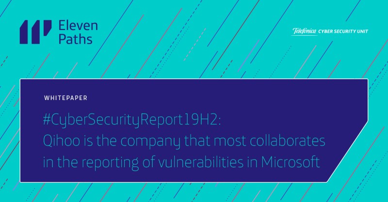 #CyberSecurityReport19H2: Qihoo is the company that most collaborates in the reporting of vulnerabilities in Microsoft products
