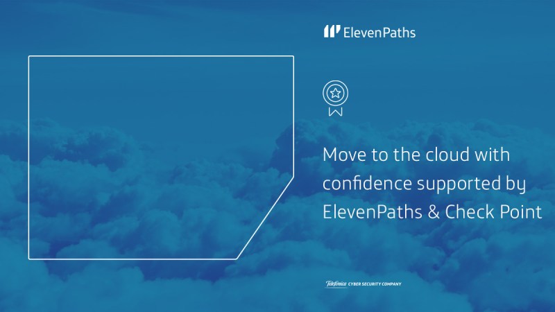 Move to the cloud with confidence supported by ElevenPaths and Check Point