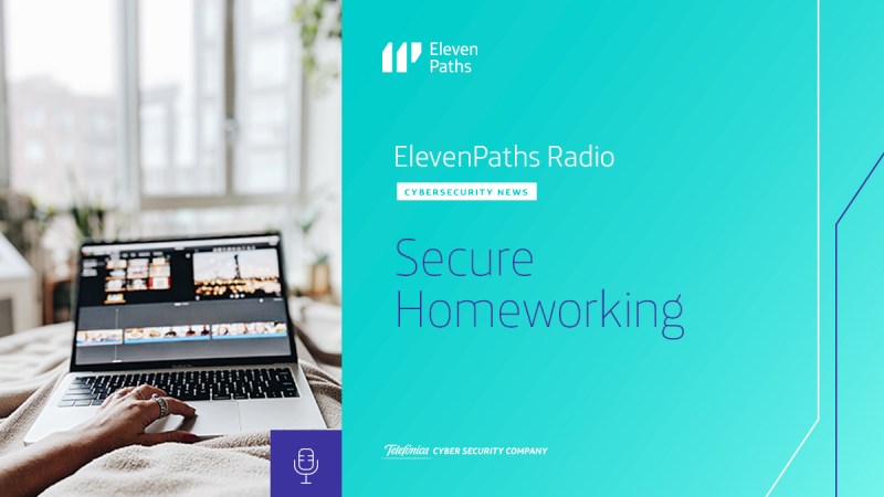 ElevenPaths Radio English #2 – Secure Homeworking